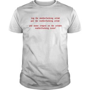 Tag The Motherfucking Artist Pay The Motherfucking Artist Shirt
